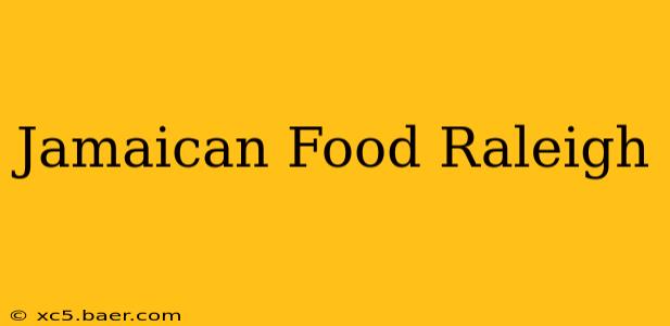 Jamaican Food Raleigh