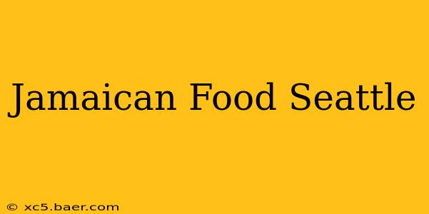 Jamaican Food Seattle