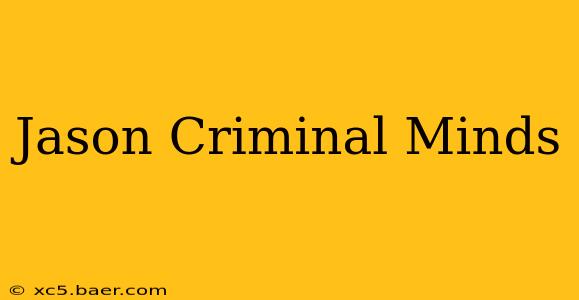 Jason Criminal Minds