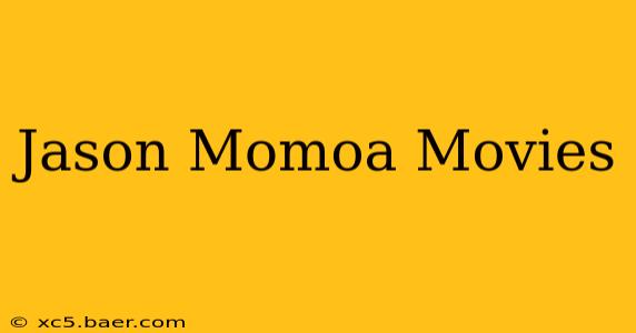 Jason Momoa Movies