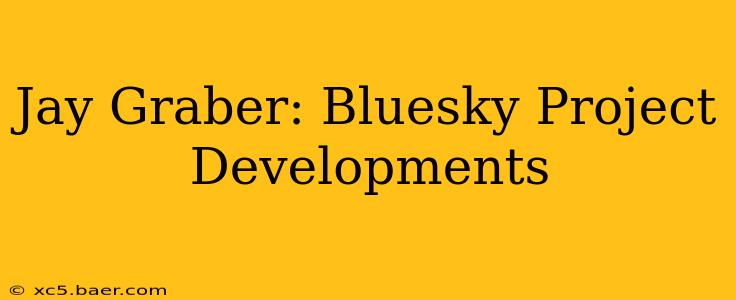 Jay Graber: Bluesky Project Developments