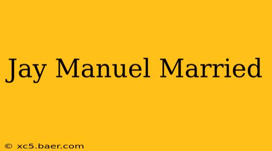 Jay Manuel Married