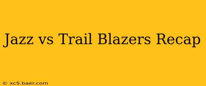 Jazz vs Trail Blazers Recap