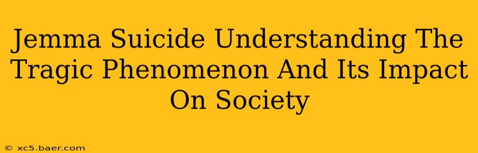 Jemma Suicide Understanding The Tragic Phenomenon And Its Impact On Society