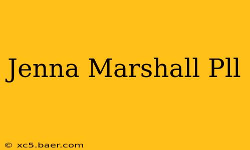 Jenna Marshall Pll