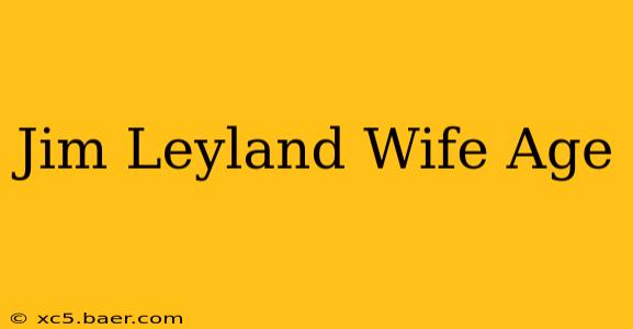 Jim Leyland Wife Age