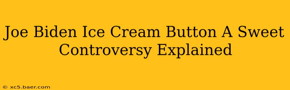 Joe Biden Ice Cream Button A Sweet Controversy Explained
