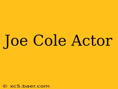 Joe Cole Actor