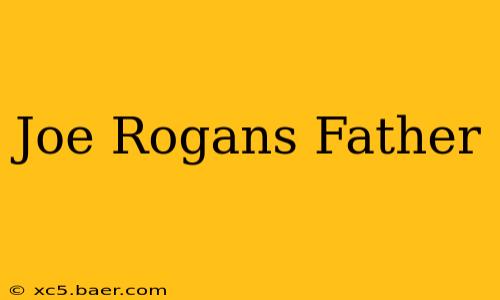 Joe Rogans Father