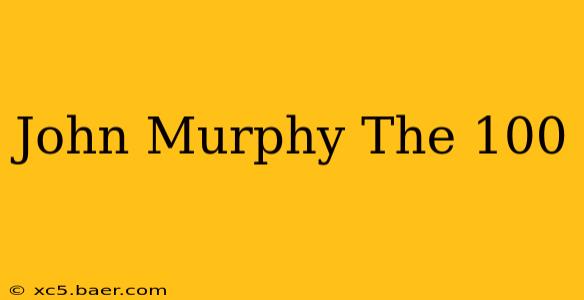 John Murphy The 100