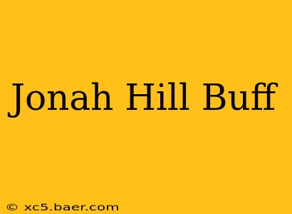 Jonah Hill Buff