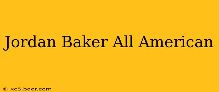 Jordan Baker All American