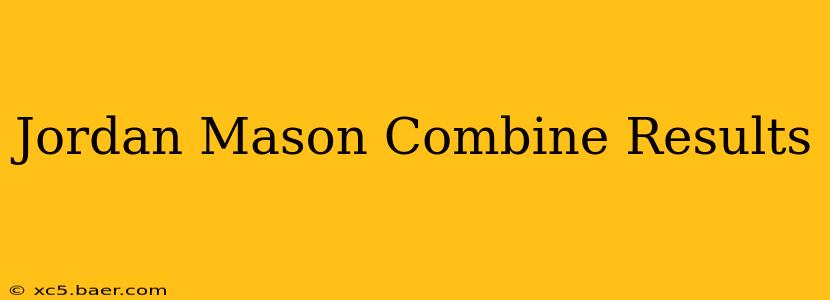 Jordan Mason Combine Results