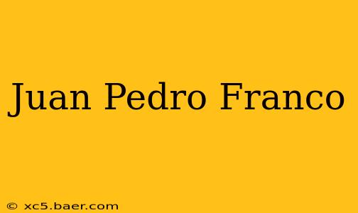 Juan Pedro Franco