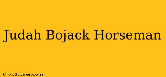 Judah Bojack Horseman
