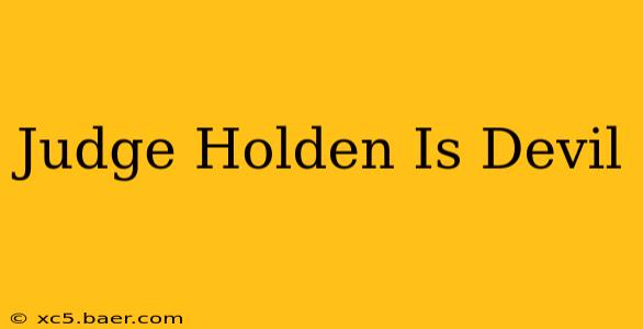 Judge Holden Is Devil