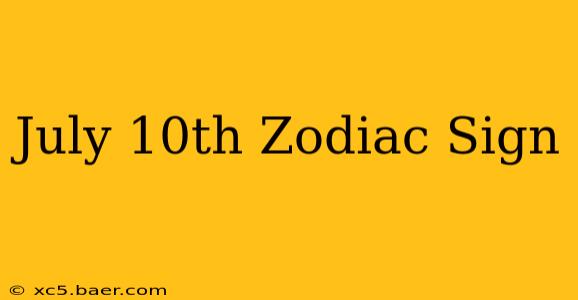 July 10th Zodiac Sign