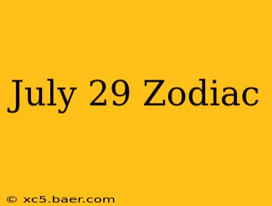 July 29 Zodiac