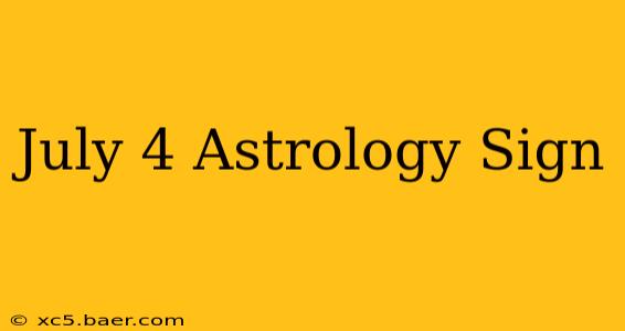 July 4 Astrology Sign
