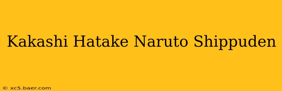 Kakashi Hatake Naruto Shippuden
