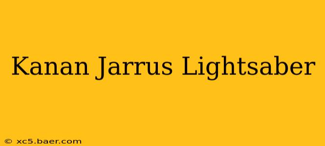 Kanan Jarrus Lightsaber