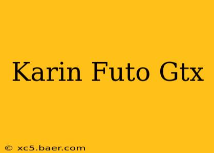 Karin Futo Gtx