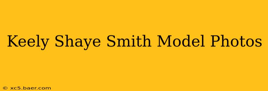 Keely Shaye Smith Model Photos
