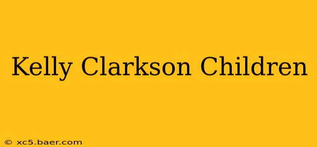 Kelly Clarkson Children