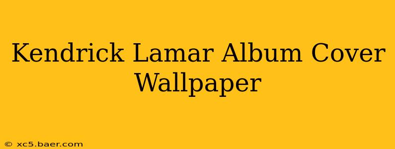Kendrick Lamar Album Cover Wallpaper