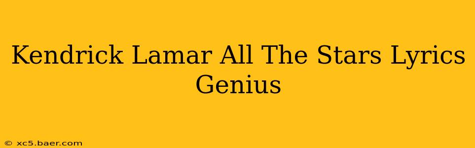 Kendrick Lamar All The Stars Lyrics Genius