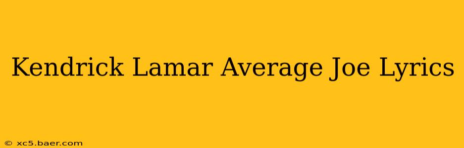 Kendrick Lamar Average Joe Lyrics