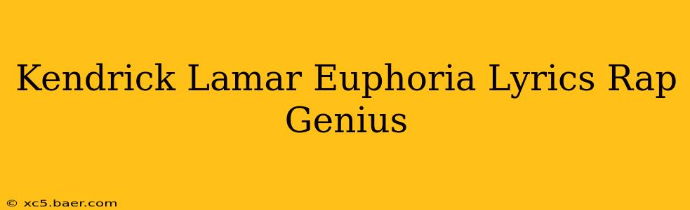 Kendrick Lamar Euphoria Lyrics Rap Genius