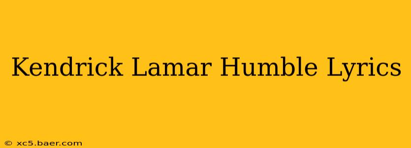 Kendrick Lamar Humble Lyrics