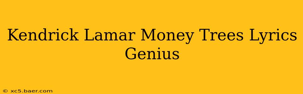 Kendrick Lamar Money Trees Lyrics Genius