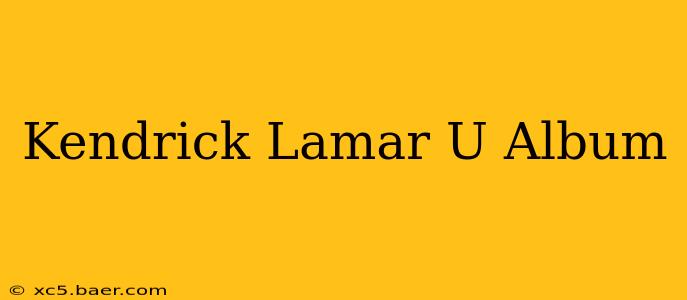 Kendrick Lamar U Album