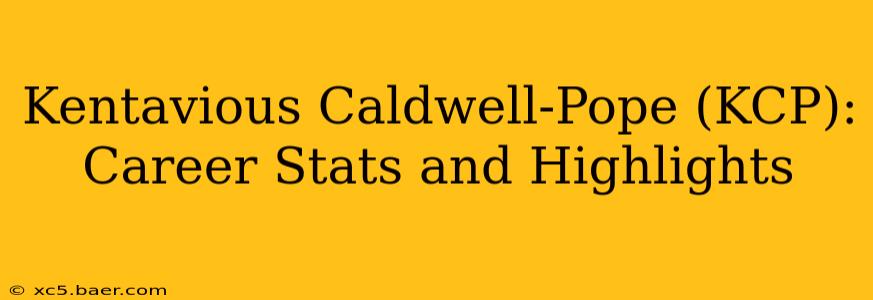 Kentavious Caldwell-Pope (KCP): Career Stats and Highlights