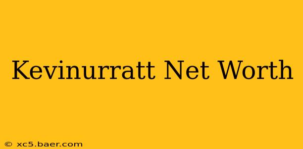 Kevinurratt Net Worth