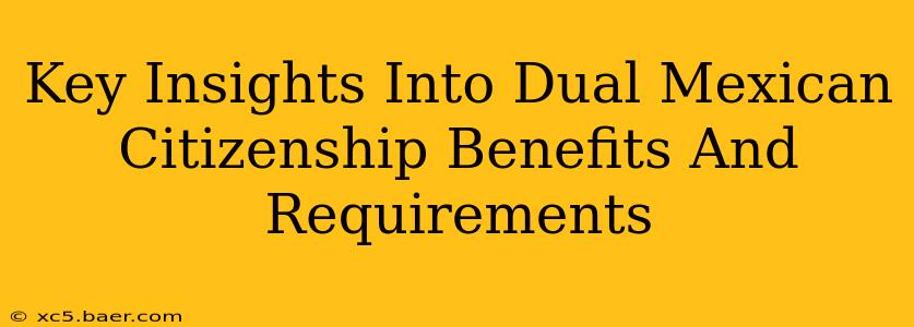 Key Insights Into Dual Mexican Citizenship Benefits And Requirements
