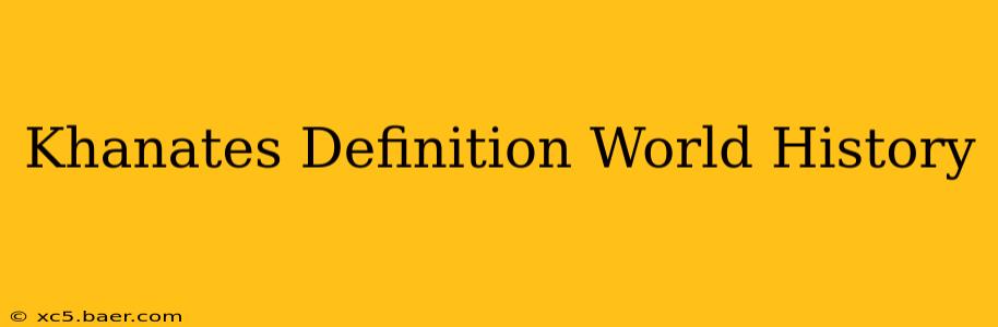 Khanates Definition World History