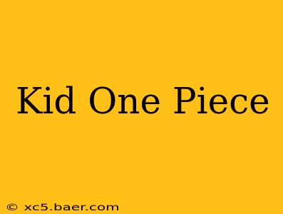 Kid One Piece