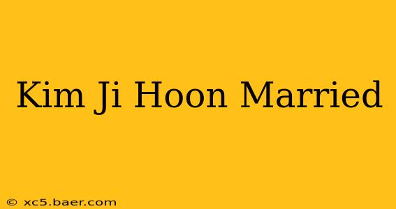 Kim Ji Hoon Married