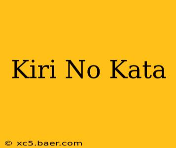 Kiri No Kata