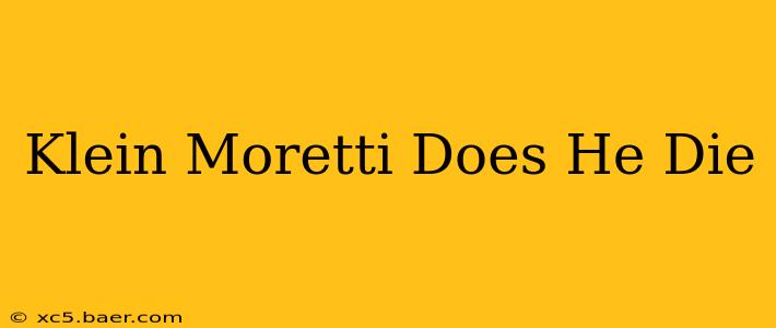 Klein Moretti Does He Die