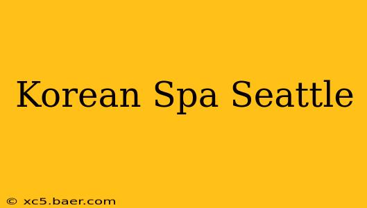 Korean Spa Seattle