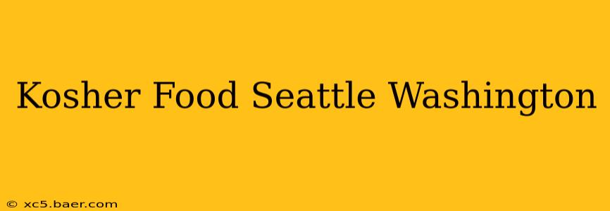 Kosher Food Seattle Washington