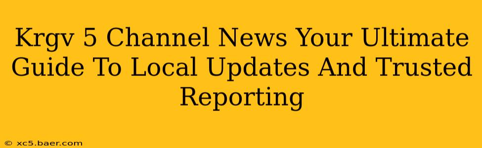 Krgv 5 Channel News Your Ultimate Guide To Local Updates And Trusted Reporting