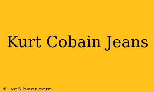 Kurt Cobain Jeans