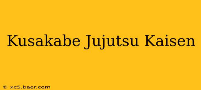 Kusakabe Jujutsu Kaisen