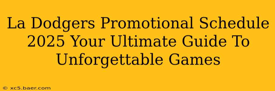 La Dodgers Promotional Schedule 2025 Your Ultimate Guide To Unforgettable Games