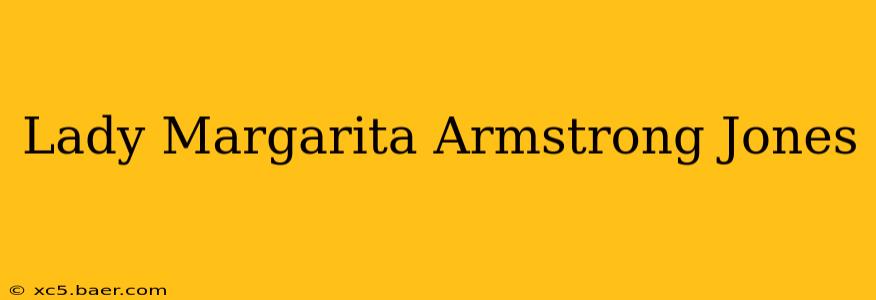 Lady Margarita Armstrong Jones